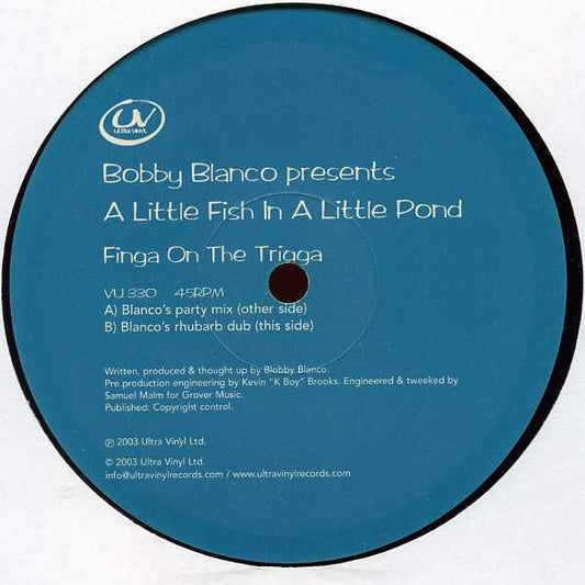 Bobby Blanco - A Little Fish In A Little Pond / Finga On The Trigga